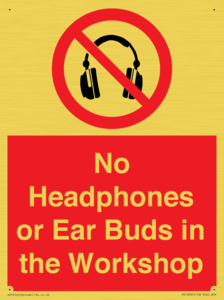 No Headphones or Ear Buds in the Workshop